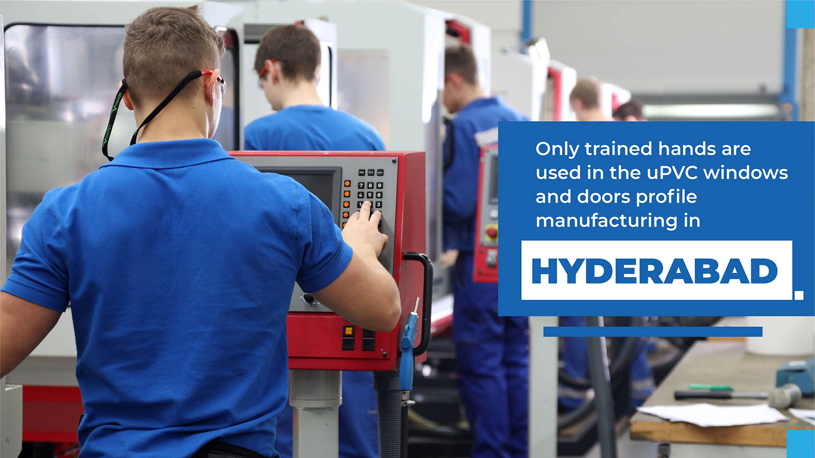 Only trained hands are used in the uPVC windows and doors profile manufacturing in Hyderabad