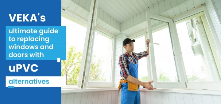 Replacing windows and doors with uPVC
