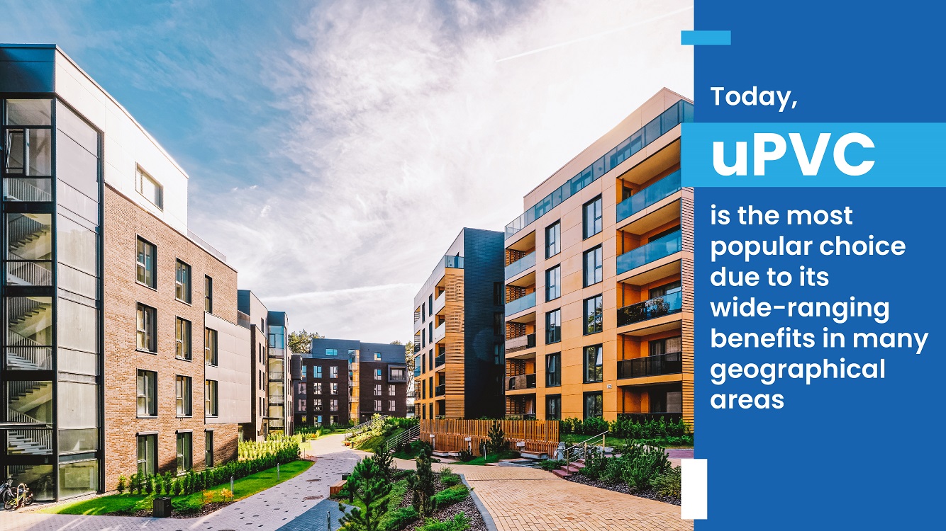 Today, uPVC is the most popular choice