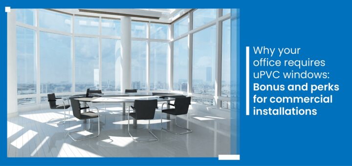 Why should you install uPVC windows? The truth!