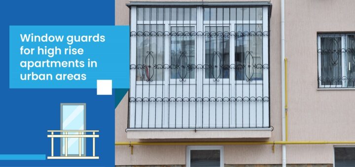 Window guards for high rise apartments